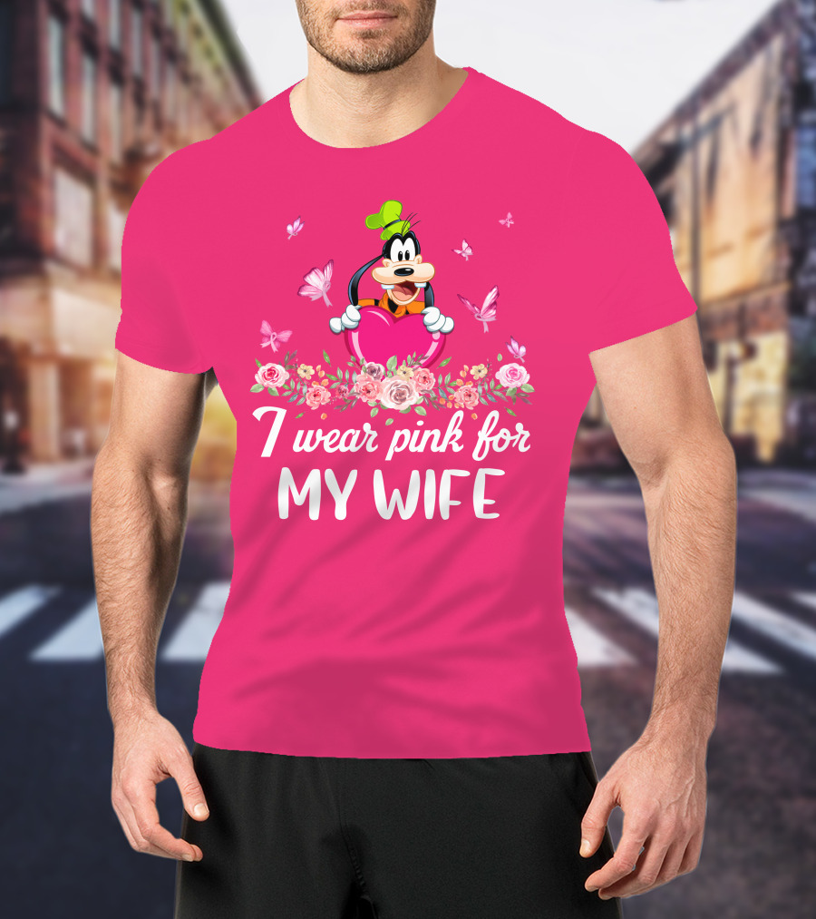 Goofy I Wear Pink For My Wife T-Shirt