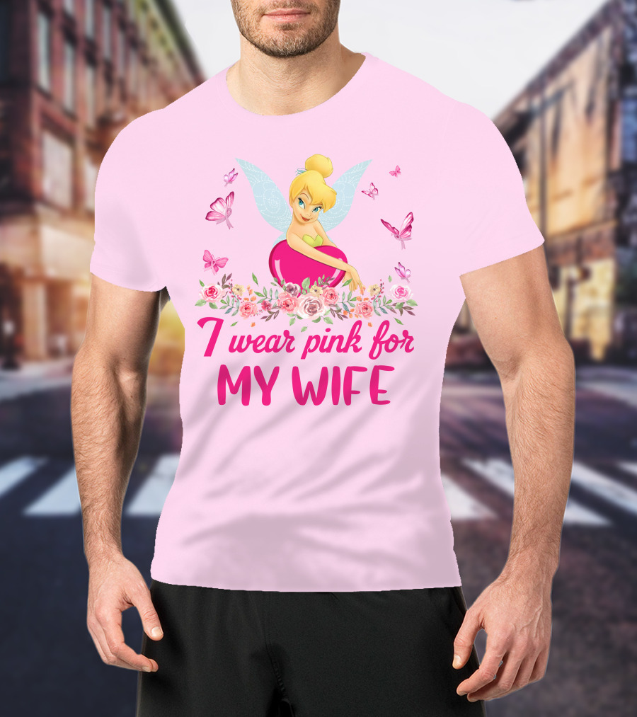 Tinkerbell I Wear Pink For My Wife T-Shirt