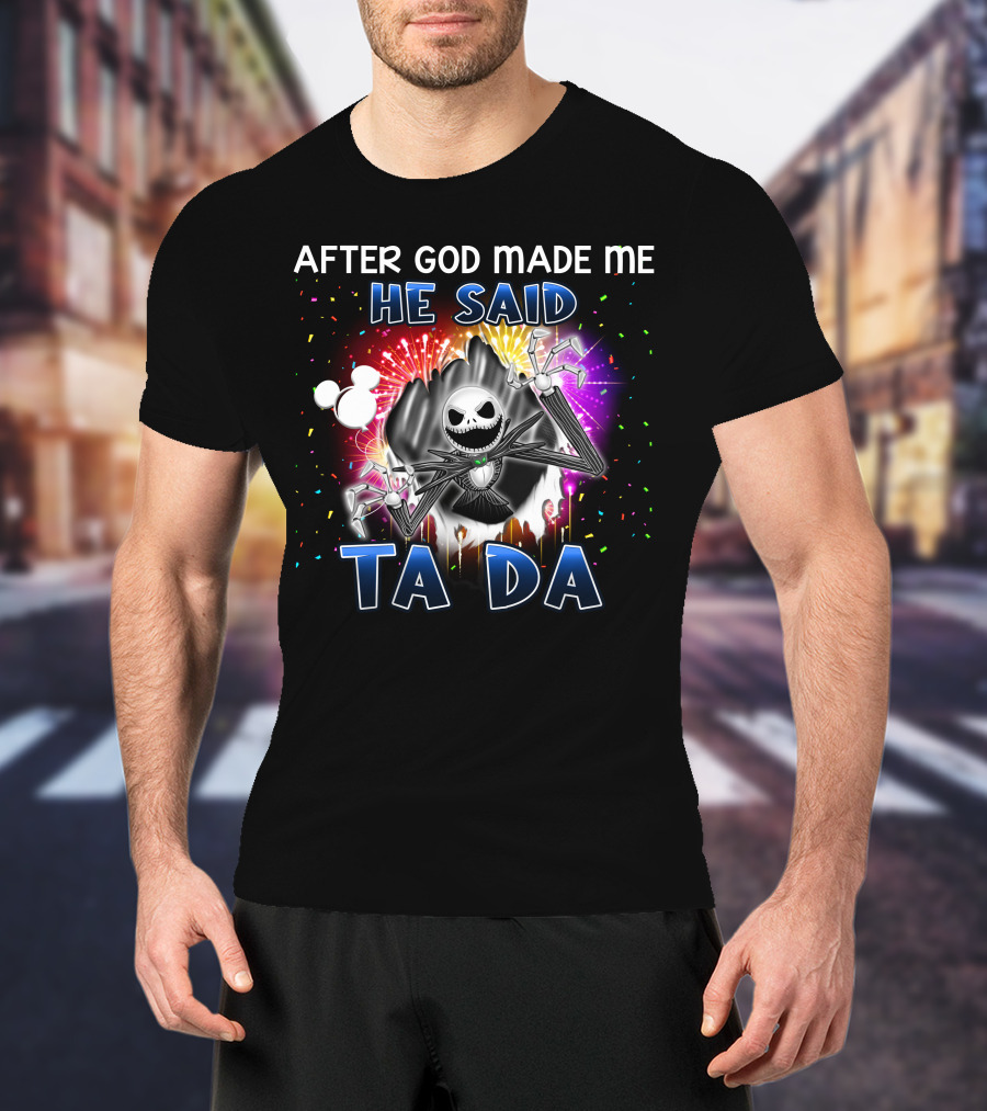 After God Made Me He Said Ta Da Jack Skellington Disney T-Shirt