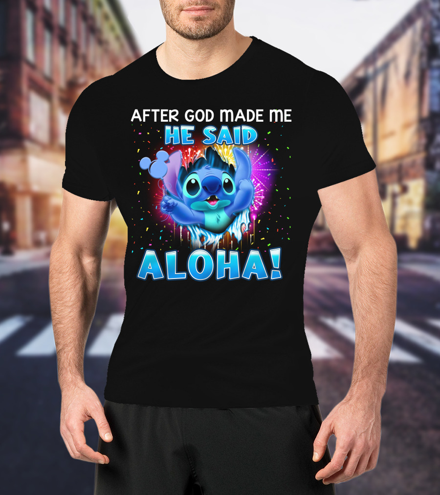 After God Made Me He Said Aloha T-Shirt