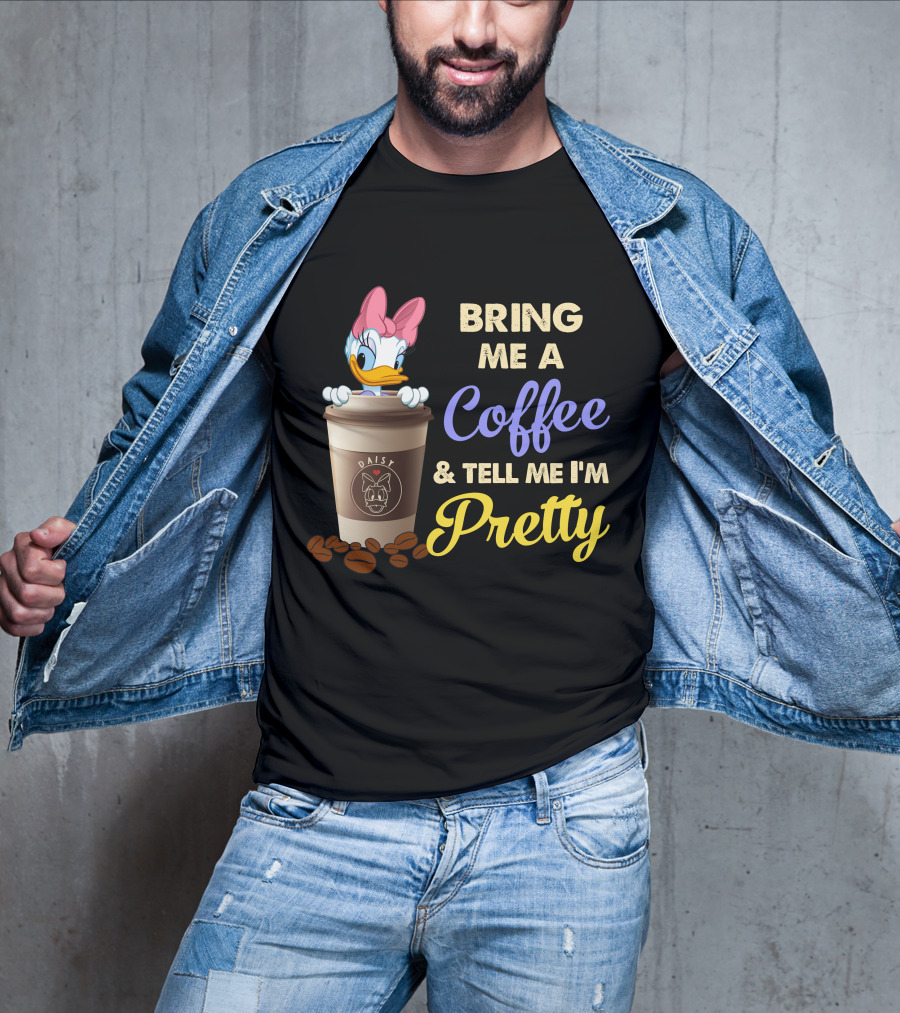 Bring Me A Coffee & Tell Me I'm Pretty Daisy T-Shirt