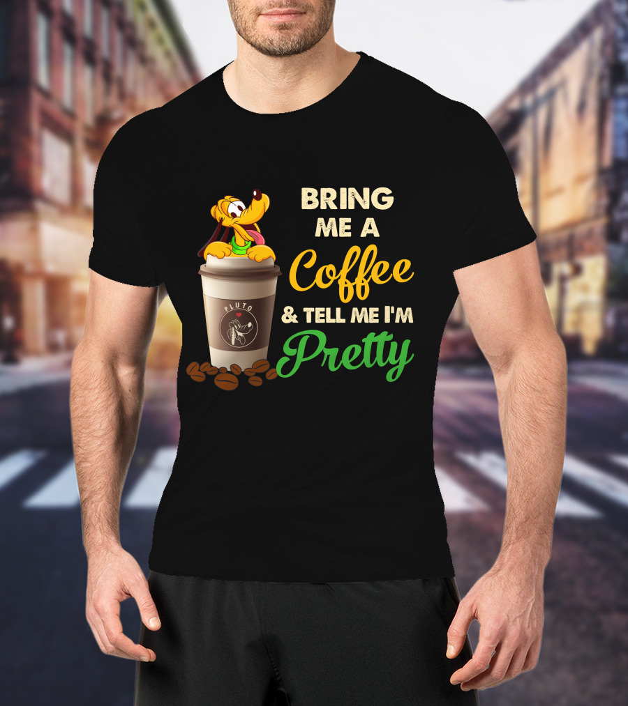 Bring Me A Coffee & Tell Me I'm Pretty Pluto T-Shirt