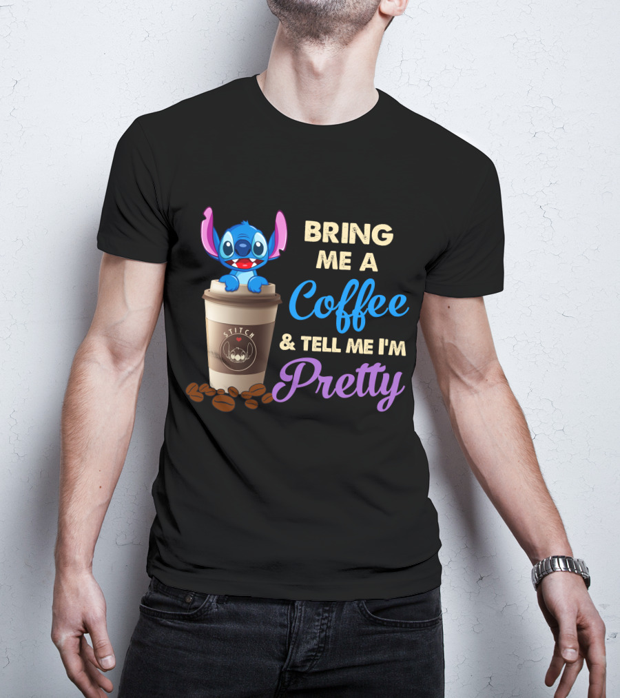 Bring Me A Coffee & Tell Me I'm Pretty Stitch T-Shirt
