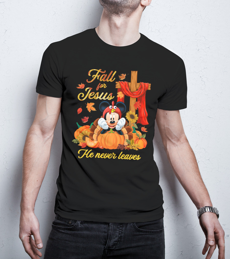Fall For Jesus He Never Leaves Mickey T-Shirt