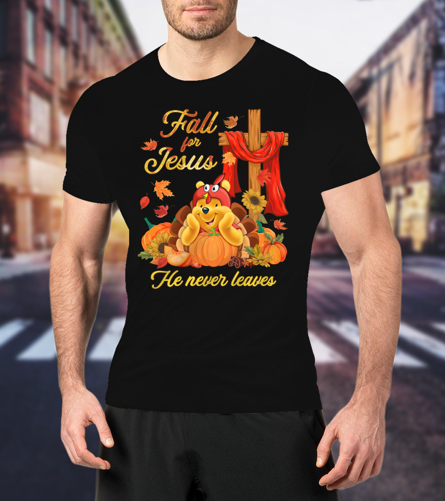 Fall For Jesus He Never Leaves Pooh T-Shirt