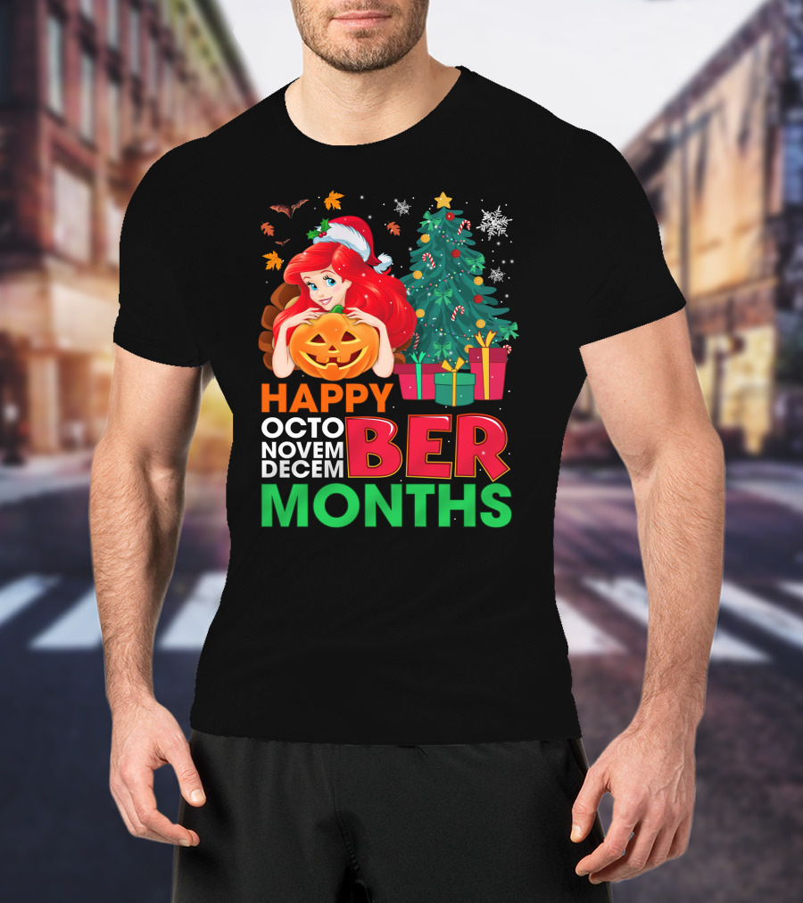 Happy October November December Ber Months Ariel T-Shirt