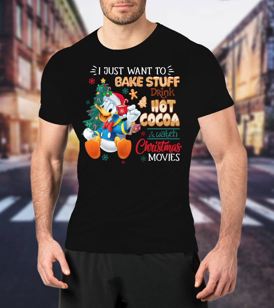I Just Want To Bake Stuff Drink Hot Cocoa & Watch Christmas Movies Donald Duck T-Shirt