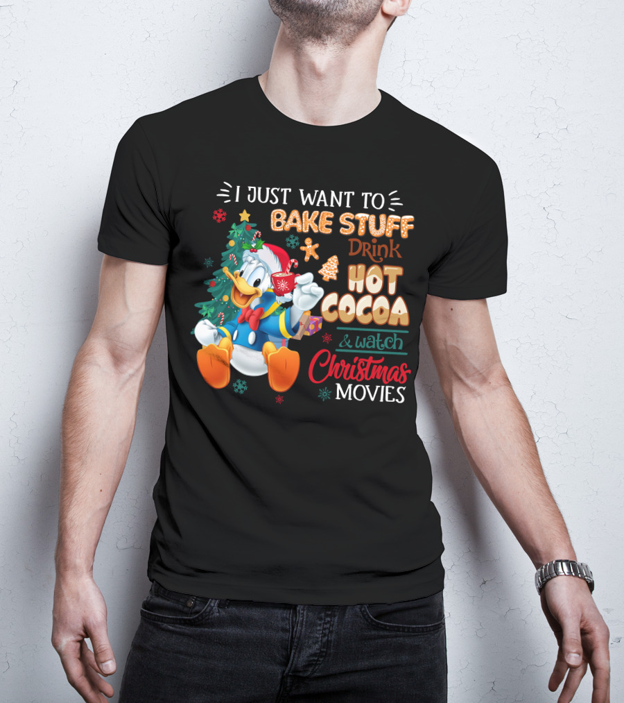 I Just Want To Bake Stuff Drink Hot Cocoa & Watch Christmas Movies Donald Duck T-Shirt