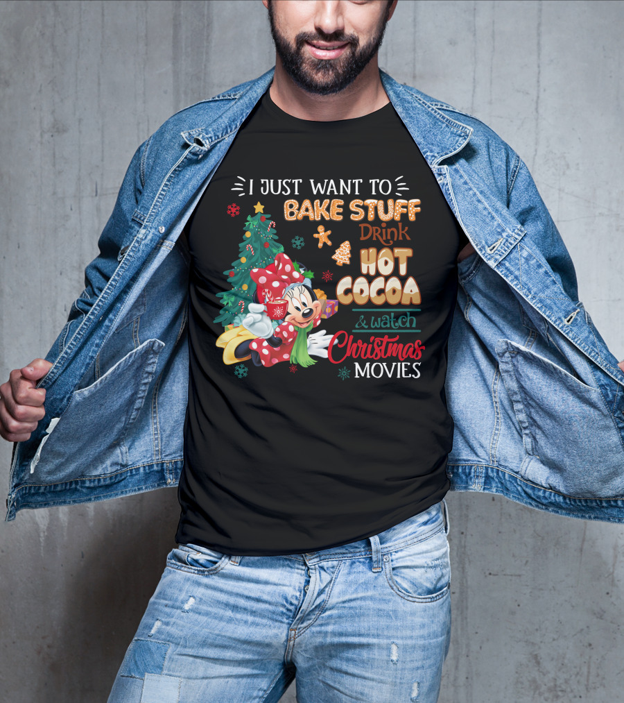I Just Want To Bake Stuff Drink Hot Cocoa & Watch Christmas Movies Minnie T-Shirt
