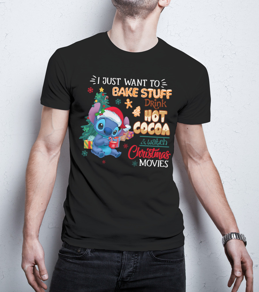 I Just Want To Bake Stuff Drink Hot Cocoa & Watch Christmas Movies Stitch Holiday T-Shirt