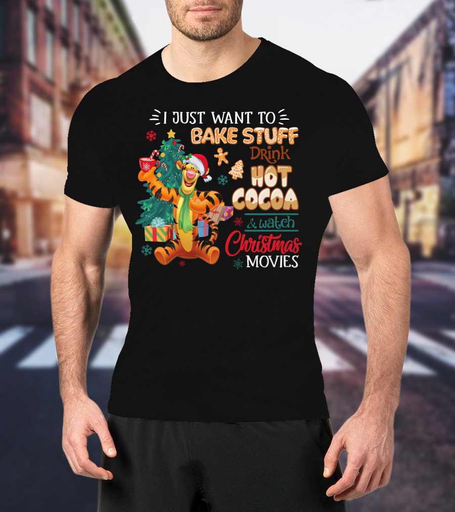 I Just Want To Bake Stuff Drink Hot Cocoa And Watch Christmas Movies Tigger Holiday Theme T-Shirt