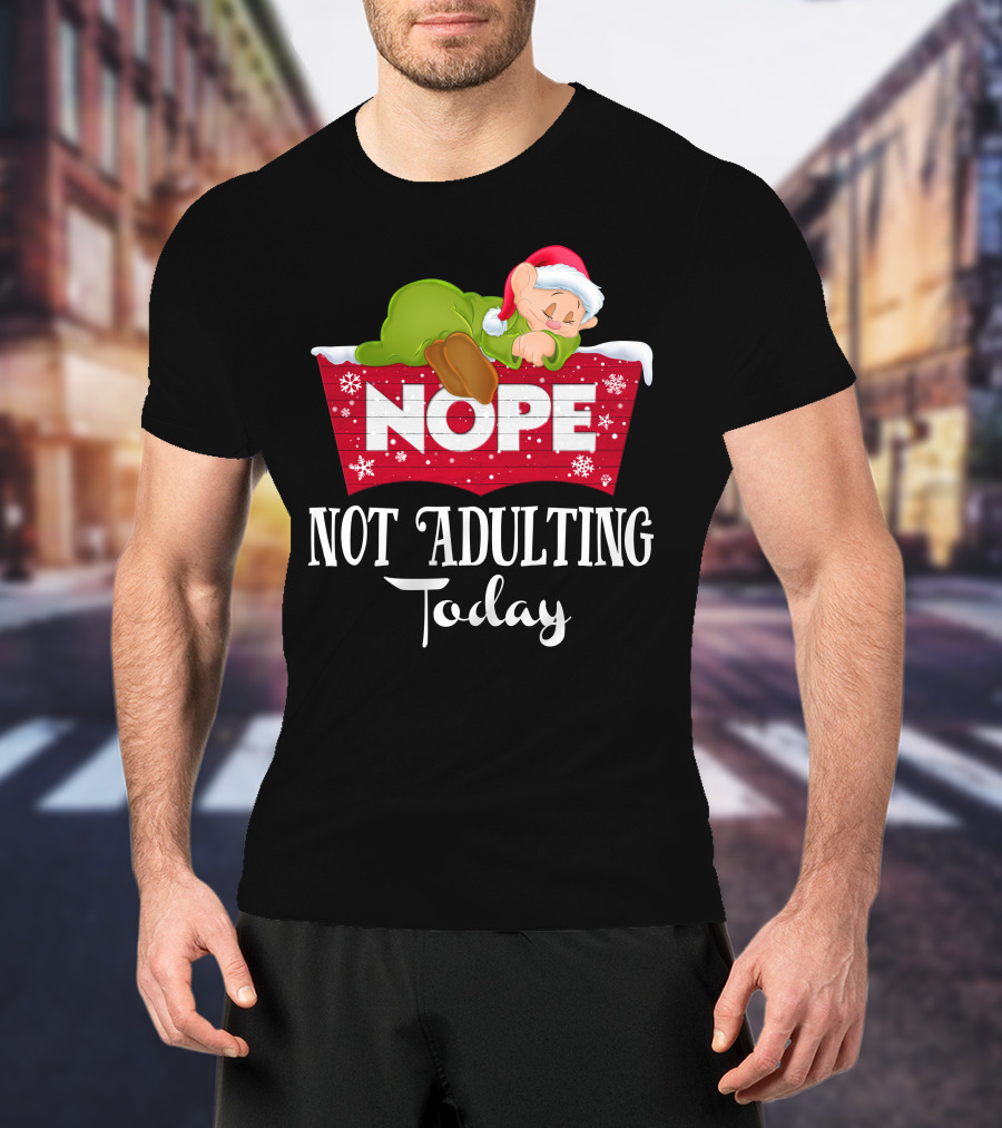 Nope Not Adulting Today Dopey Santa Hat T-Shirt