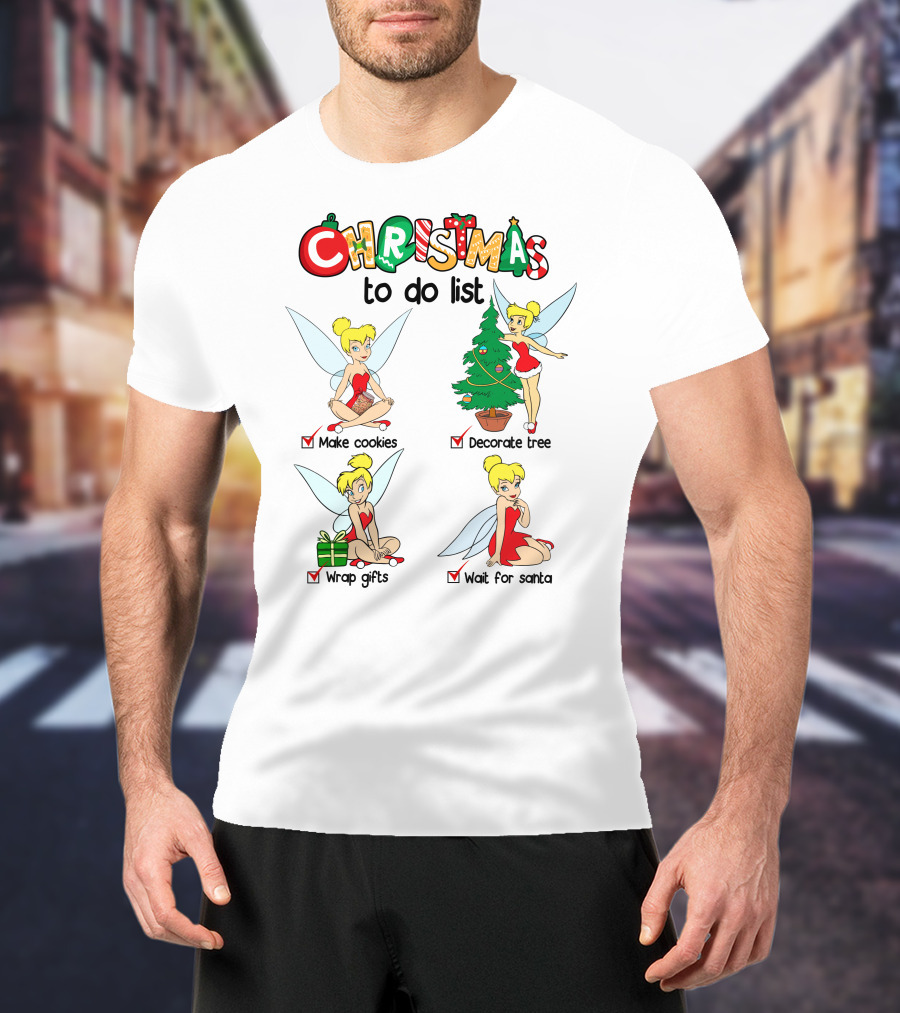 Christmas To Do List Tinkerbell Make Cookies Decorate Tree Wrap Gifts Wait For Santa T-Shirt