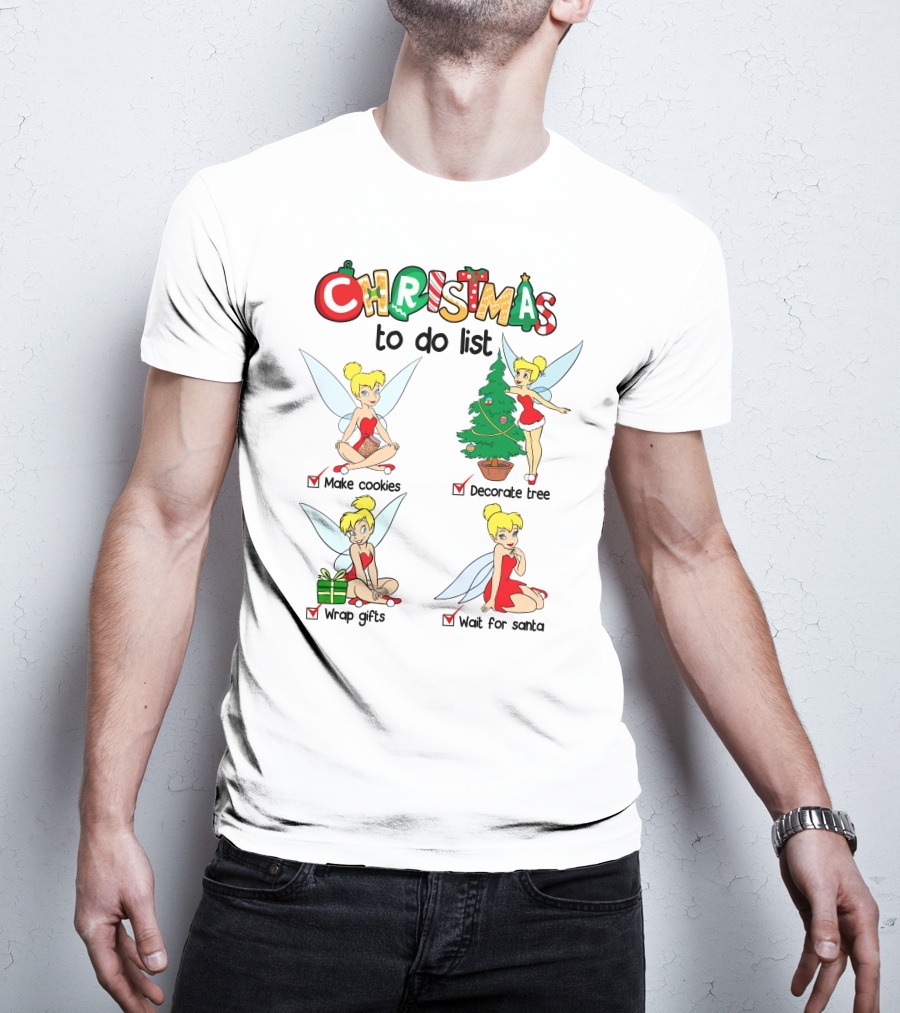 Christmas To Do List Tinkerbell Make Cookies Decorate Tree Wrap Gifts Wait For Santa T-Shirt