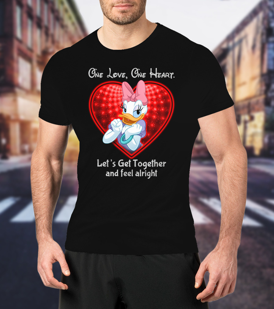 One Love One Heart Let's Get Together And Feel Alright Daisy Duck T-Shirt
