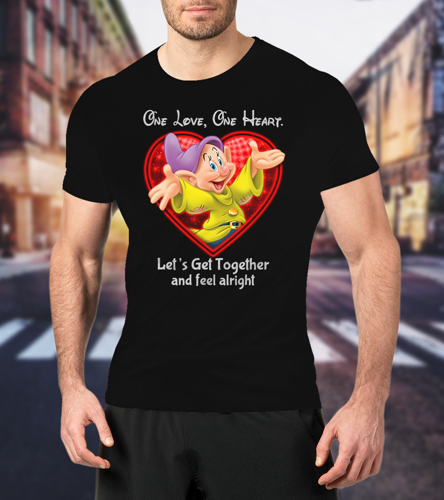 One Love One Heart Let's Get Together And Feel Alright Dopey T-Shirt