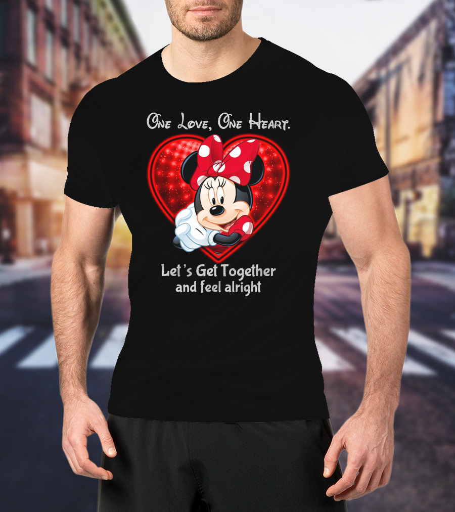 One Love One Heart Minnie Let's Get Together And Feel Alright T-Shirt