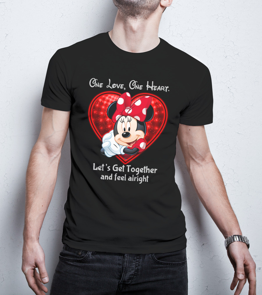 One Love One Heart Minnie Let's Get Together And Feel Alright T-Shirt