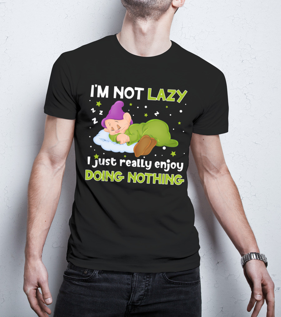 I'm Not Lazy I Just Really Enjoy Doing Nothing T-Shirt