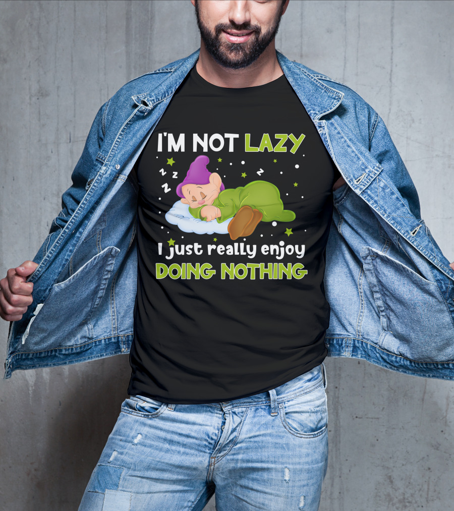 I'm Not Lazy I Just Really Enjoy Doing Nothing T-Shirt