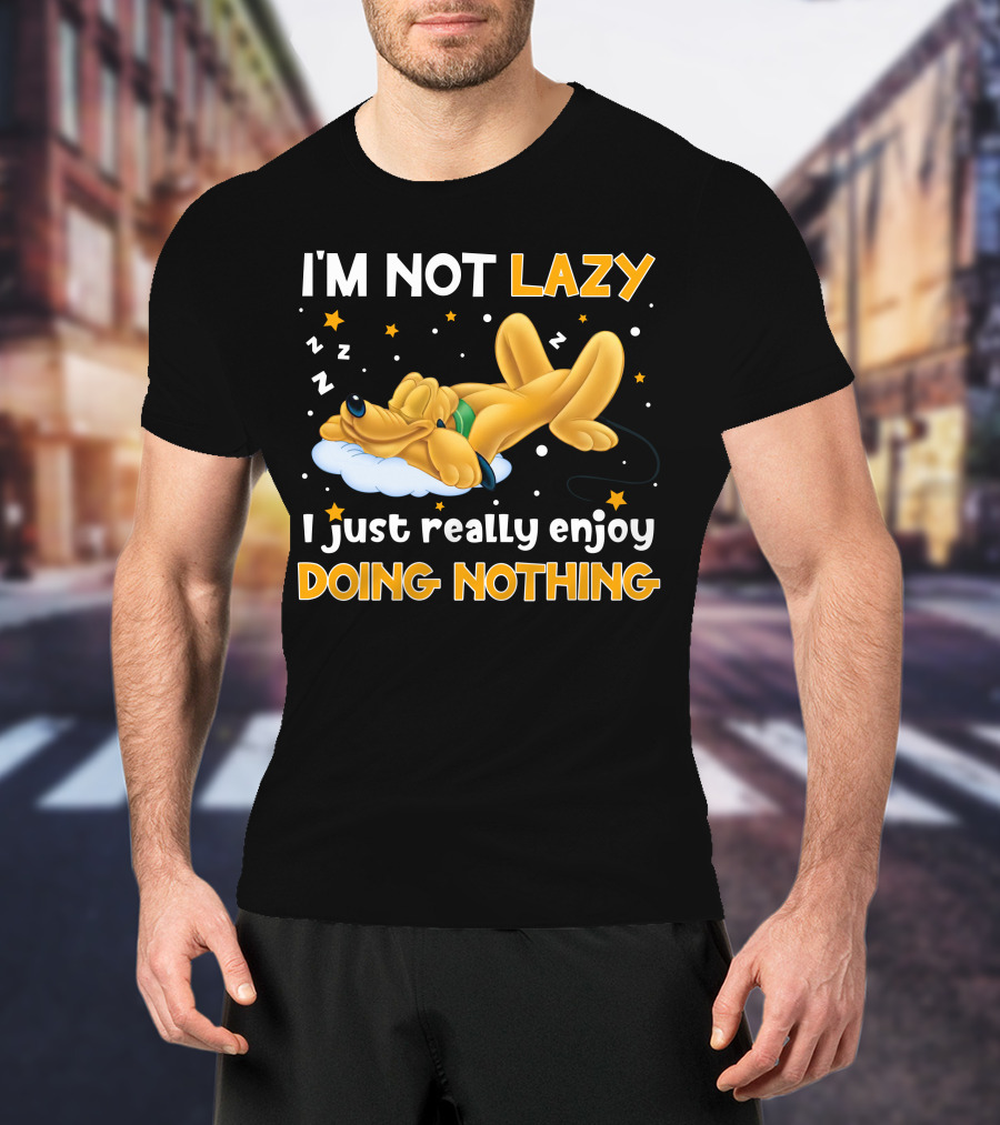 I'm Not Lazy I Just Really Enjoy Doing Nothing Pluto T-Shirt