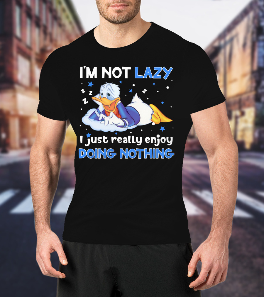 I'm Not Lazy Donald Just Really Enjoy Doing Nothing T-Shirt