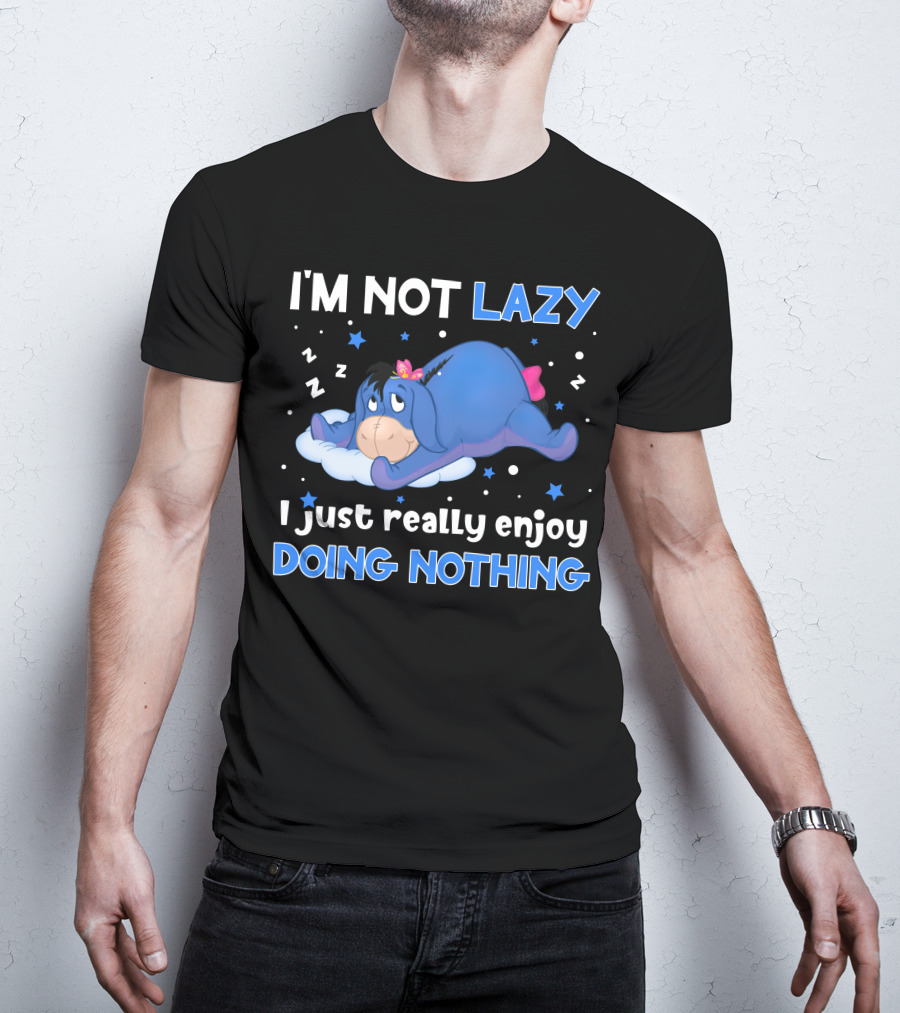 I'm Not Lazy I Just Really Enjoy Doing Nothing Eeyore T-Shirt