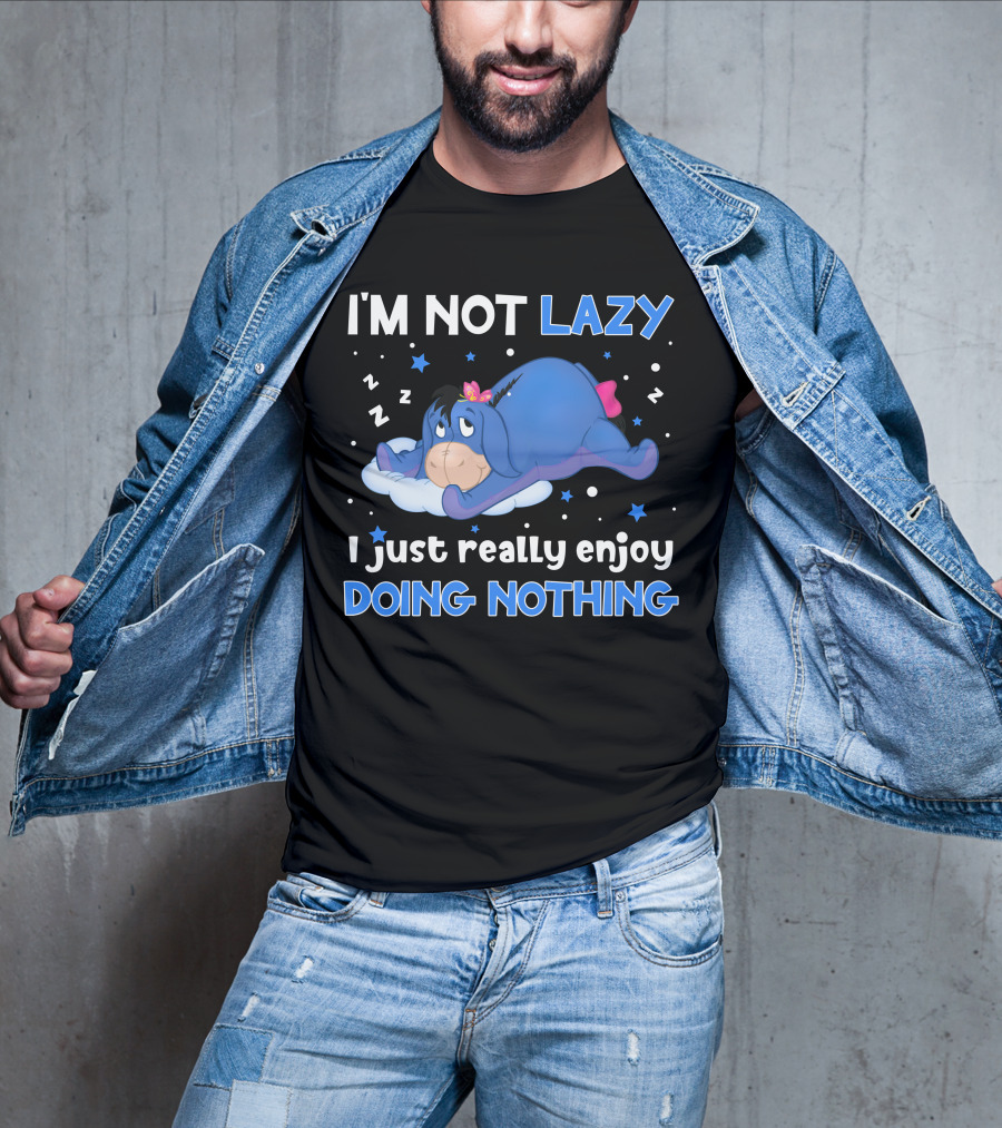I'm Not Lazy I Just Really Enjoy Doing Nothing Eeyore T-Shirt