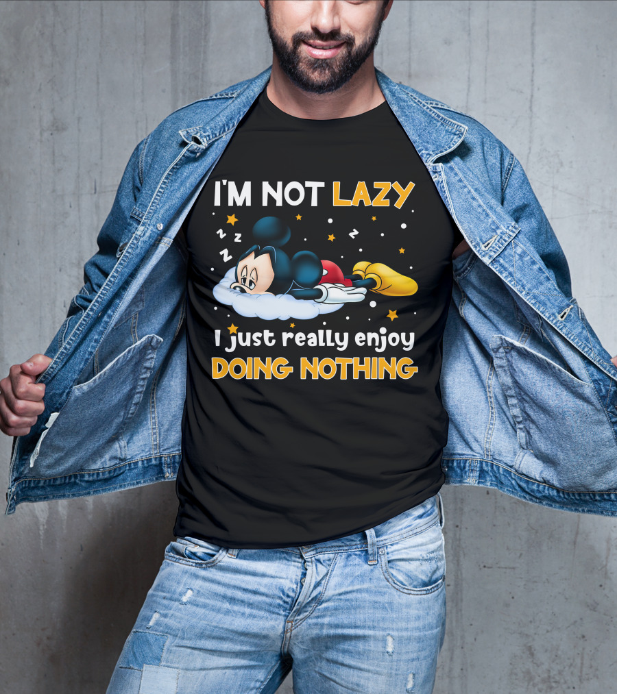 I'm Not Lazy I Just Really Enjoy Doing Nothing Mickey T-Shirt