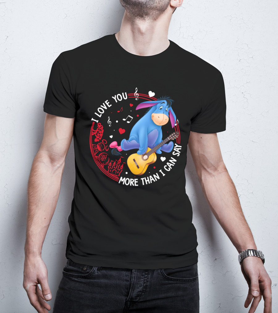 I Love You More Than I Can Say Eeyore Music Guitar Hearts T-Shirt