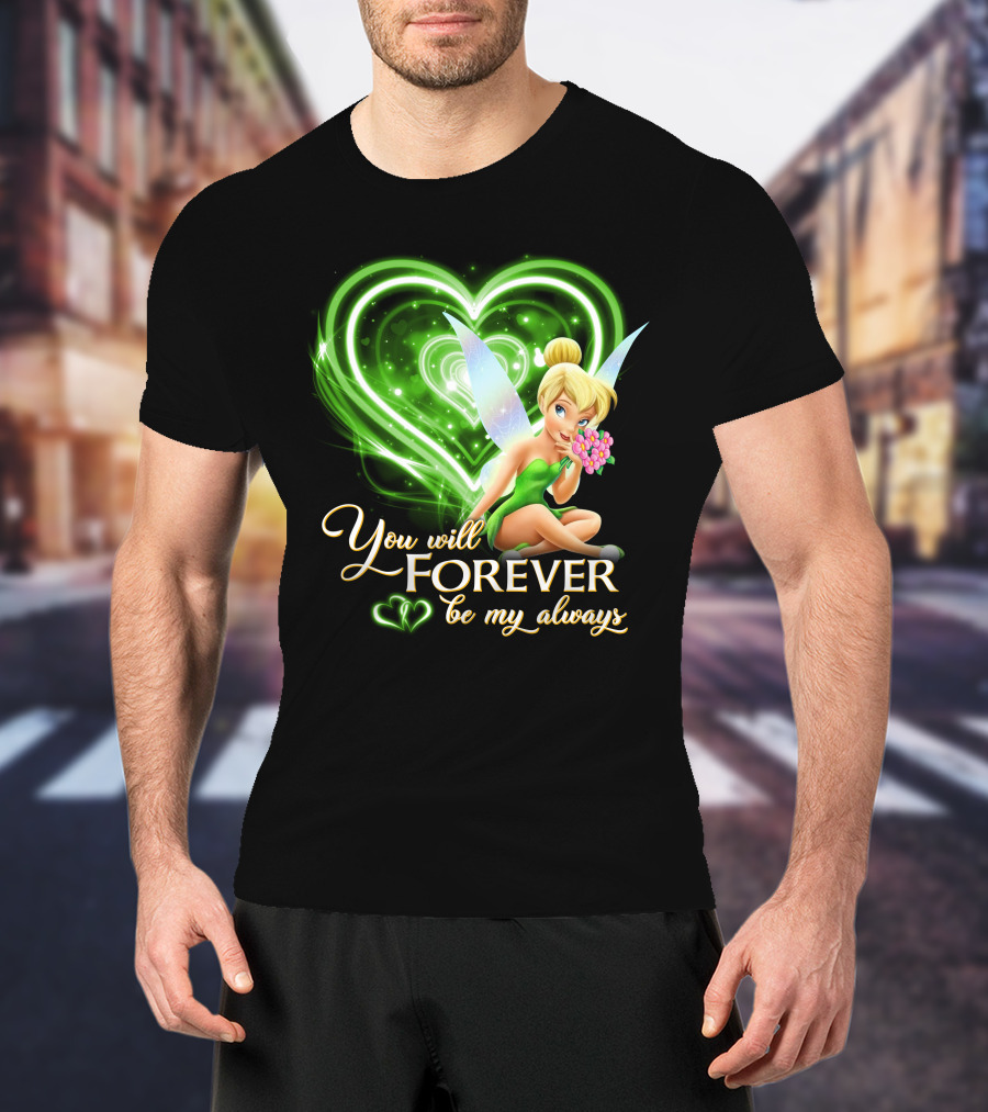 Tinkerbell You Will Forever Be My Always Heart T-Shirt