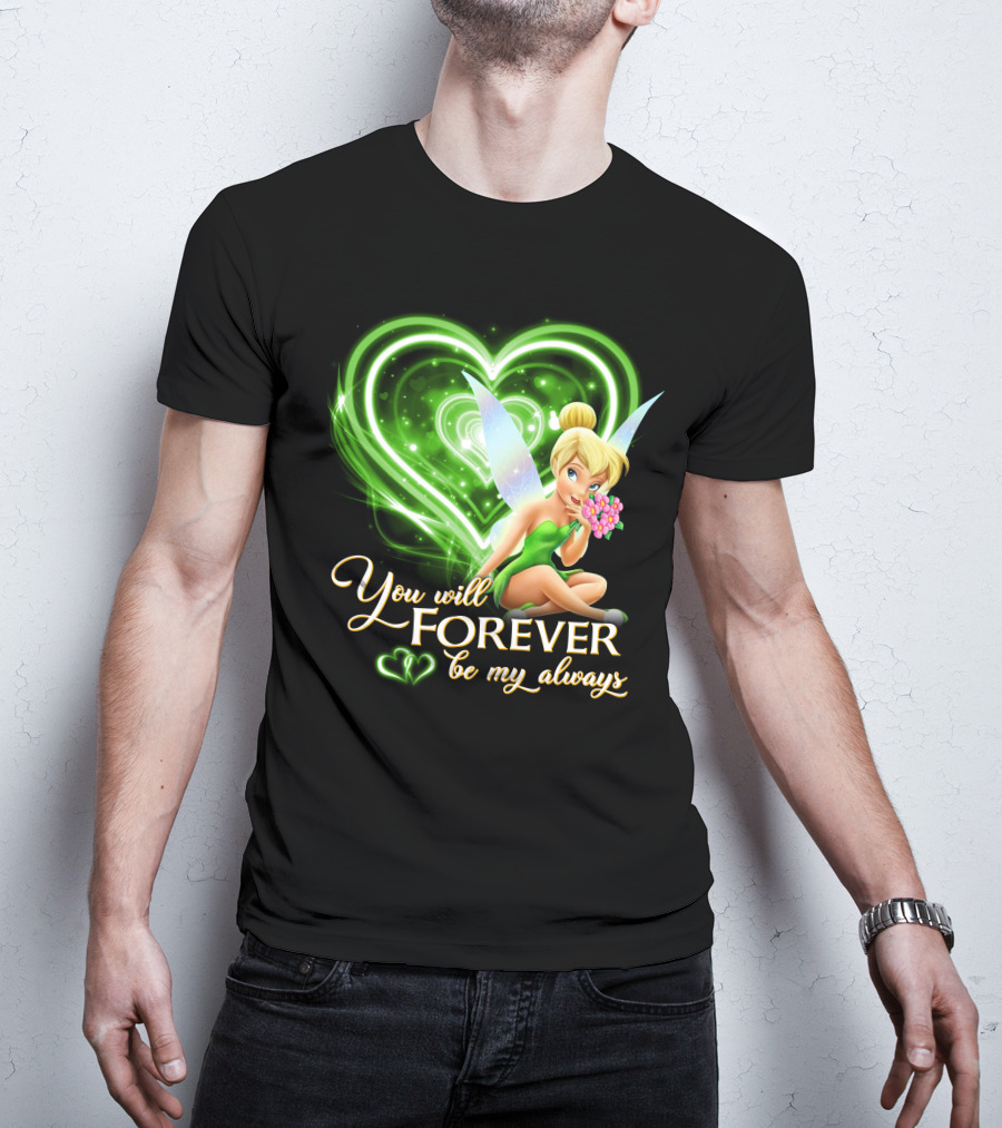 Tinkerbell You Will Forever Be My Always Heart T-Shirt