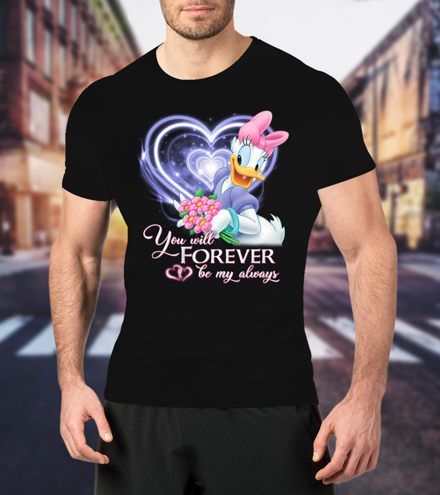 Daisy Duck You Will Forever Be My Always T-Shirt