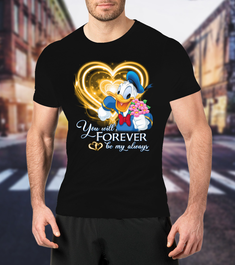 Donald You Will Forever Be My Always T-Shirt