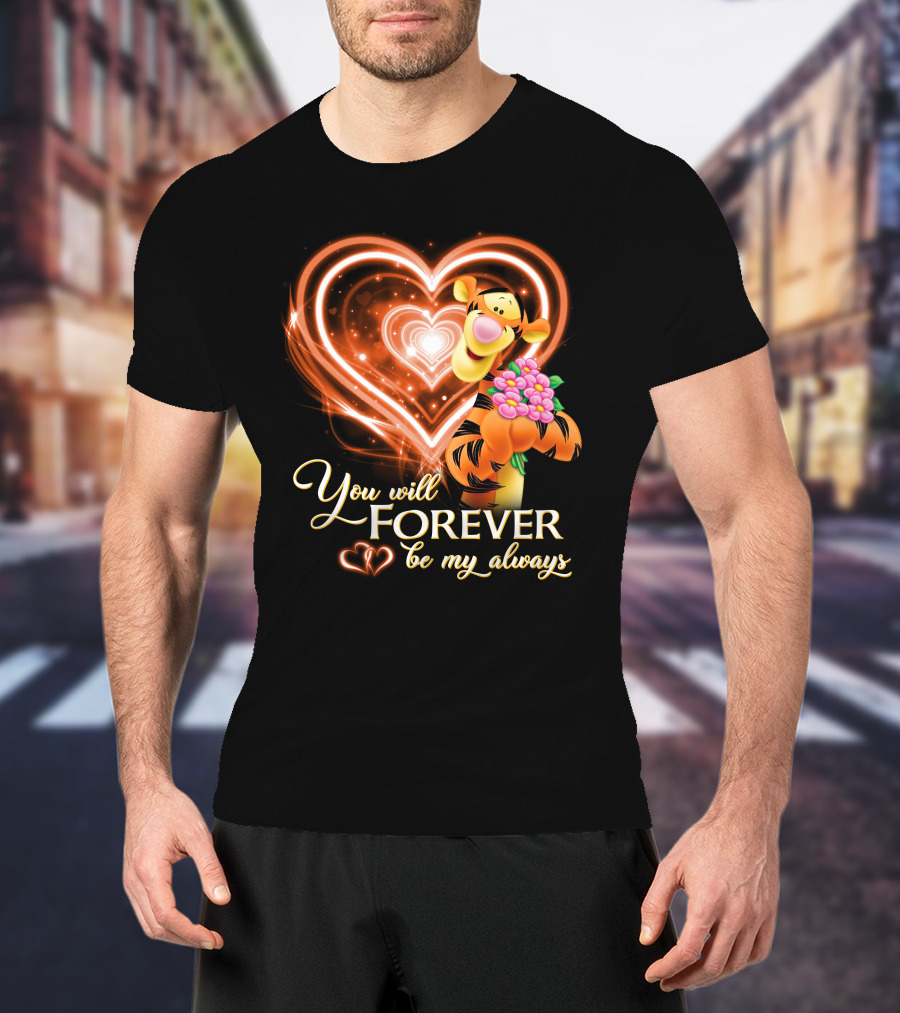 Tigger You Will Forever Be My Always T-Shirt