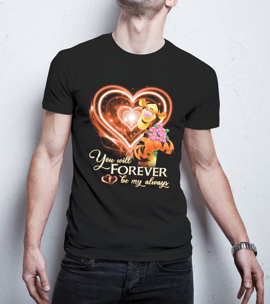 Tigger You Will Forever Be My Always T-Shirt