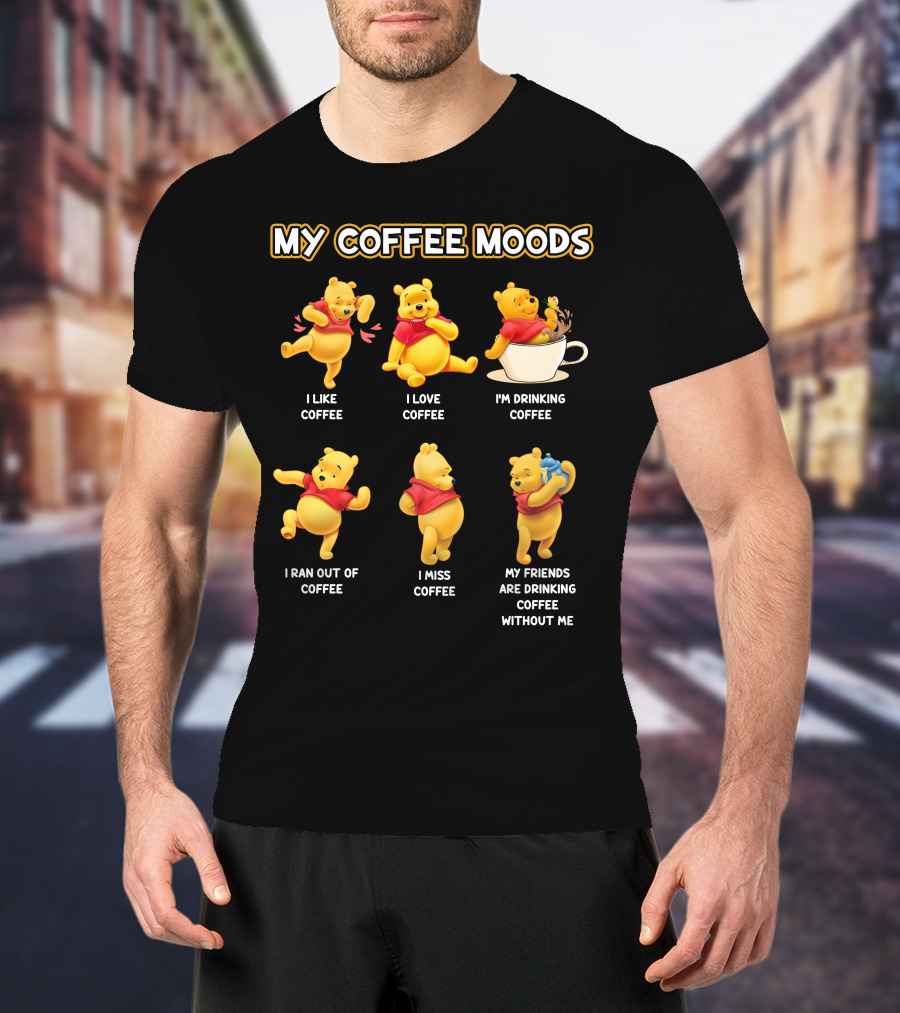 My Coffee Moods I Like I Love I'm Drinking I Ran Out Of I Miss My Friends Are Drinking Without Me T-Shirt