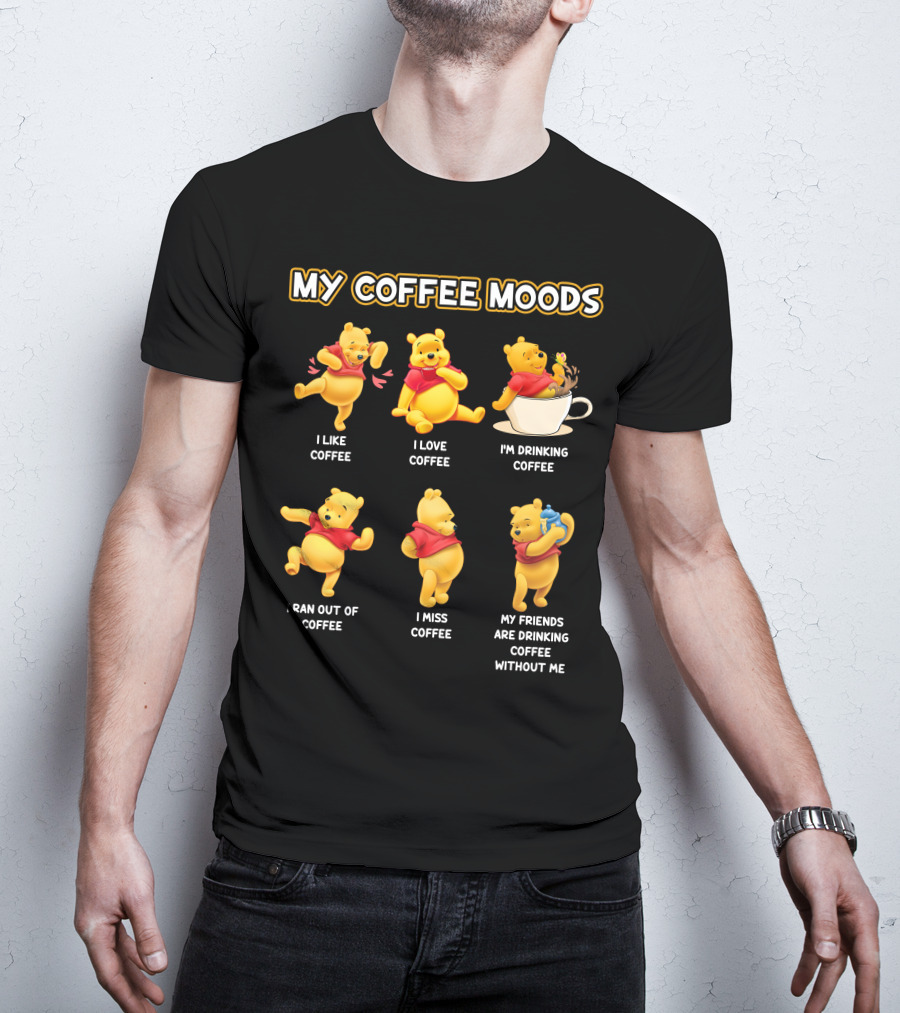 My Coffee Moods I Like I Love I'm Drinking I Ran Out Of I Miss My Friends Are Drinking Without Me T-Shirt