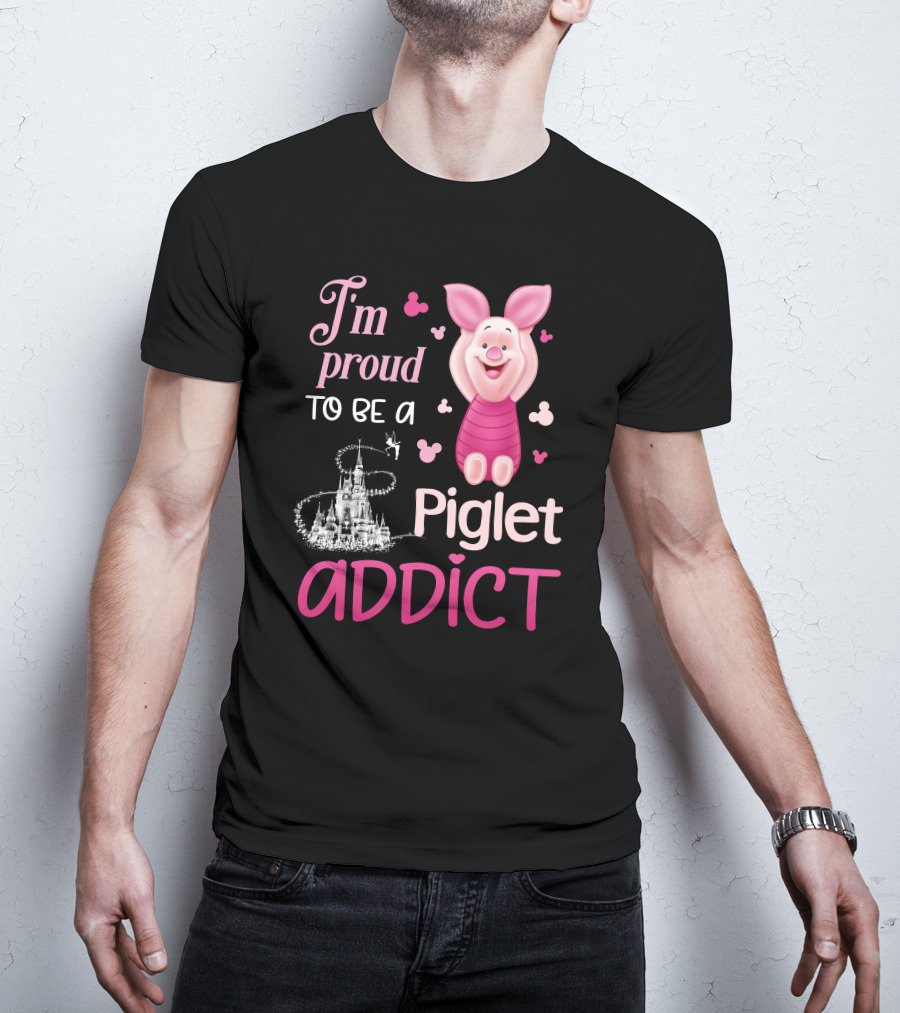 I'm Proud To Be A Piglet Addict T-Shirt