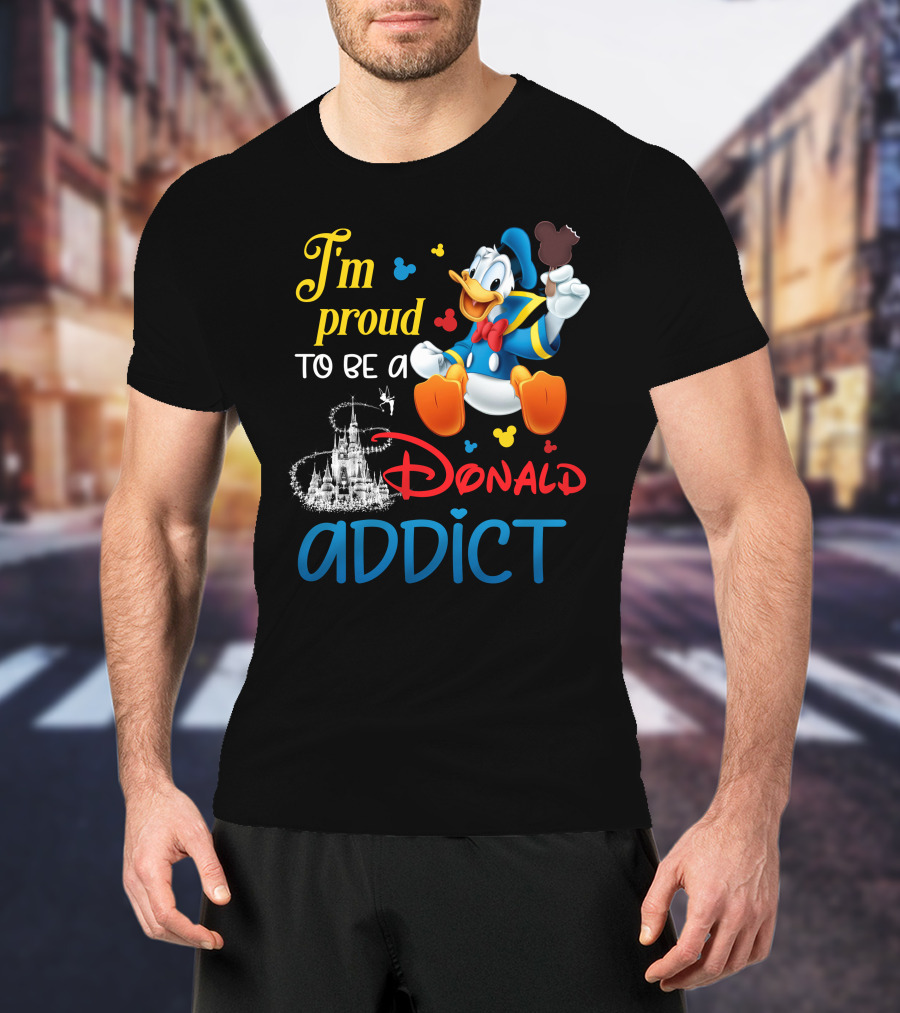 I'm Proud To Be A Donald Addict T-Shirt