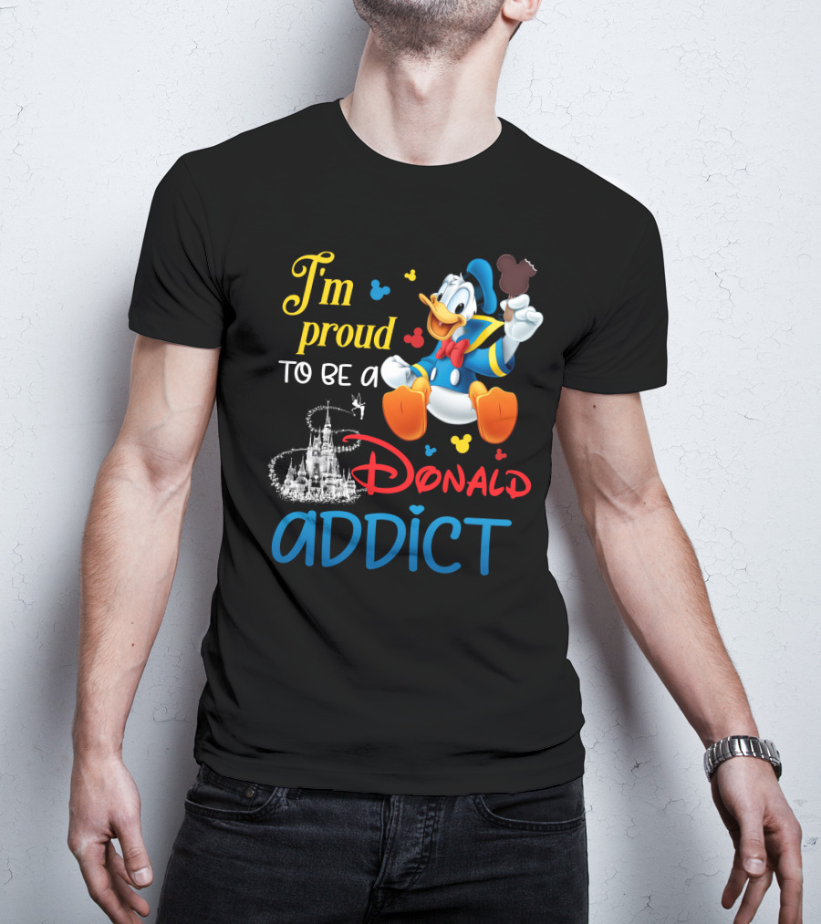I'm Proud To Be A Donald Addict T-Shirt