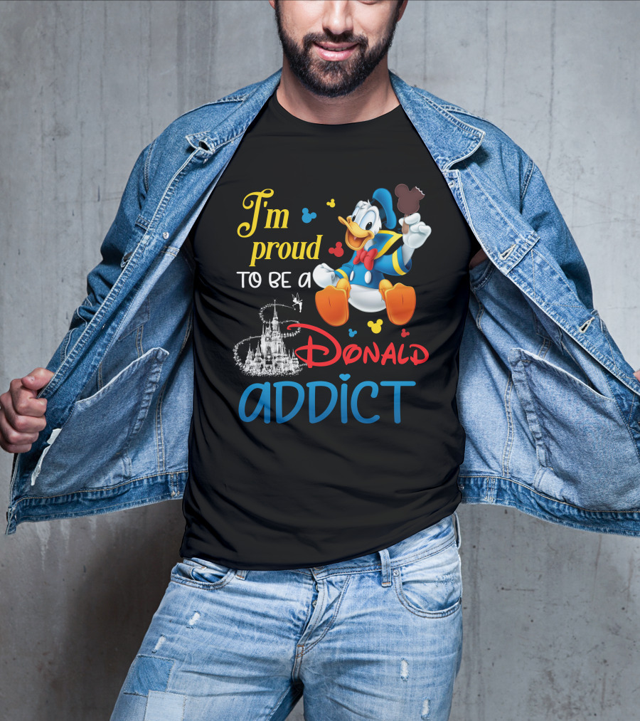 I'm Proud To Be A Donald Addict T-Shirt