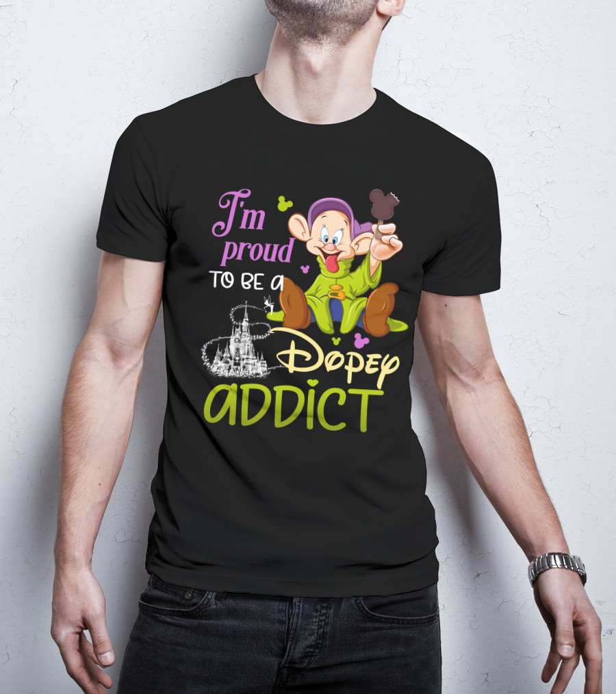 I'm Proud To Be A Dopey Addict T-Shirt
