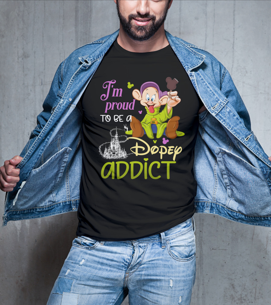 I'm Proud To Be A Dopey Addict T-Shirt