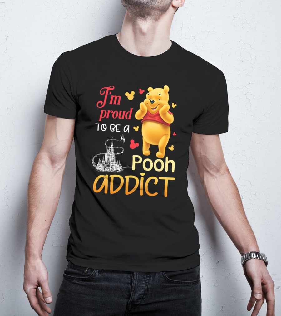 I'm Proud To Be A Pooh Addict T-Shirt