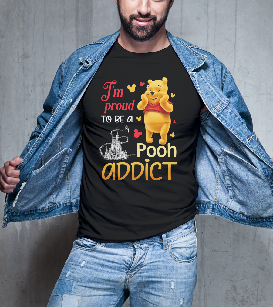 I'm Proud To Be A Pooh Addict T-Shirt