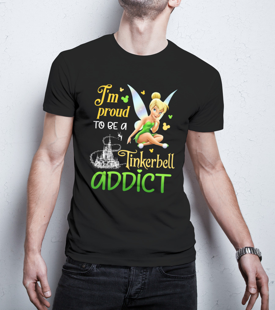 I'm Proud To Be A Tinkerbell Addict T-Shirt