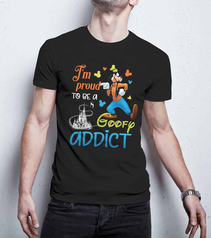 I'm Proud To Be A Goofy Addict Disney Castle T-Shirt