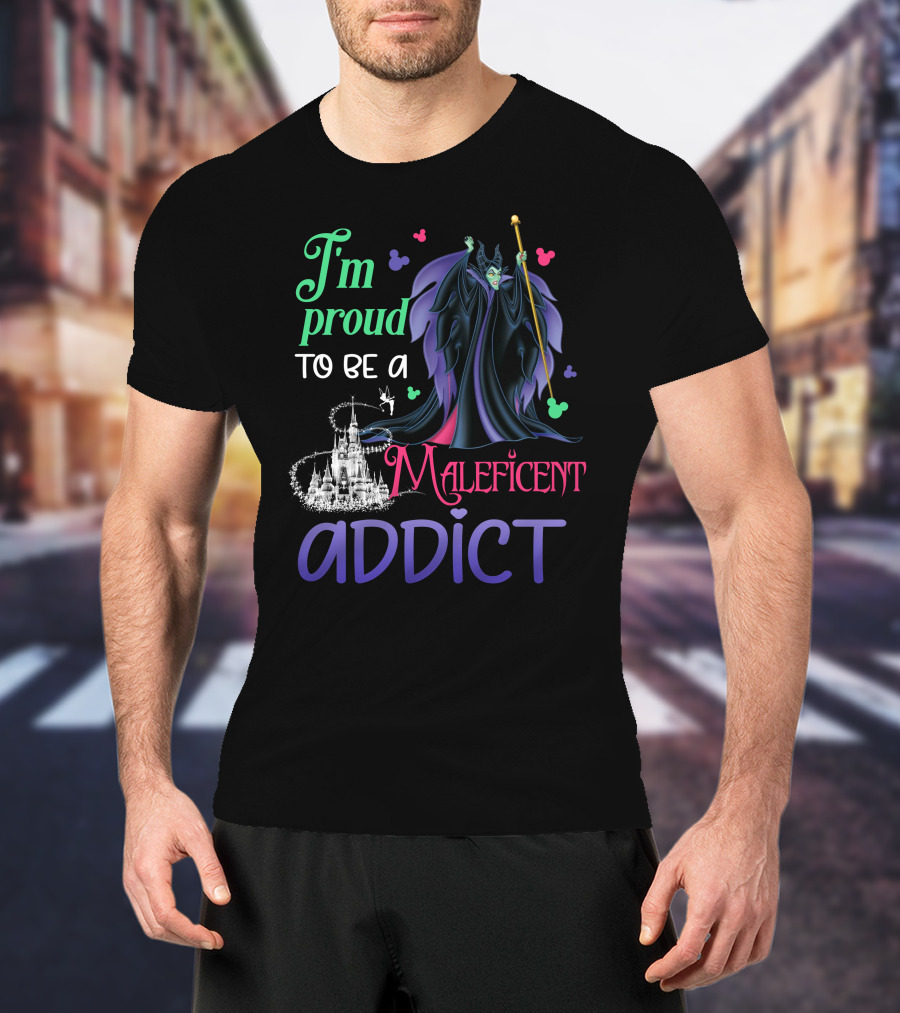 I'm Proud To Be A Maleficent Addict T-Shirt