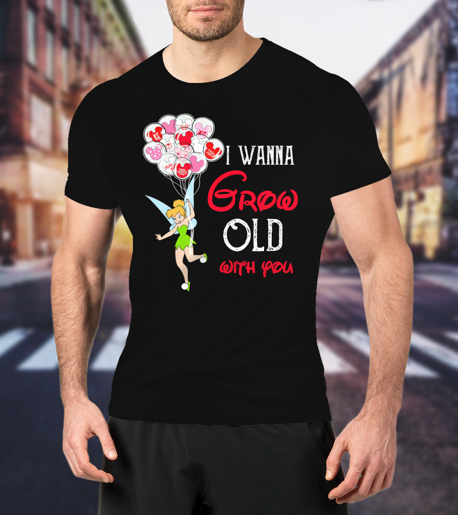 I Wanna Grow Old With You Tinkerbell Disney Balloons T-Shirt